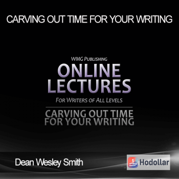 Dean Wesley Smith - Carving Out Time for Your Writing