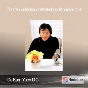 Dr. Kam Yuen D.C - The Yuen Method Workshop Modules 1-3