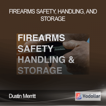 Dustin Merritt - Firearms Safety, Handling, and Storage