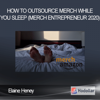 Elaine Heney - How to outsource - Merch while you sleep (Merch Entrepreneur 2020)