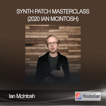 Ian McIntosh - Synth Patch MasterClass (2020 Ian McIntosh)