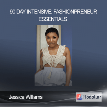 Jessica Williams - 90 Day Intensive: Fashionpreneur Essentials