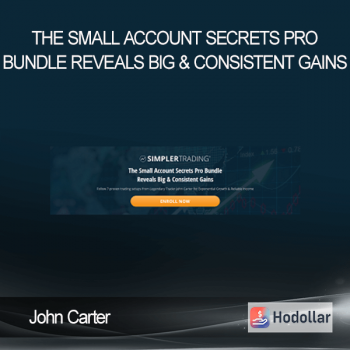 John Carter - The Small Account Secrets Pro Bundle Reveals Big & Consistent Gains
