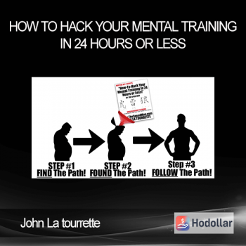John La tourrette - How To Hack Your Mental Training In 24 Hours Or Less