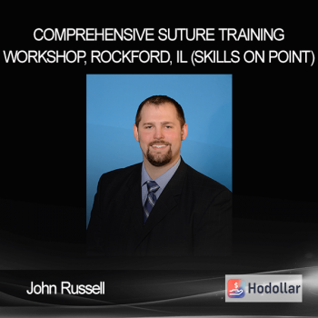 John Russell - Comprehensive Suture Training Workshop, Rockford, IL (Skills On Point)