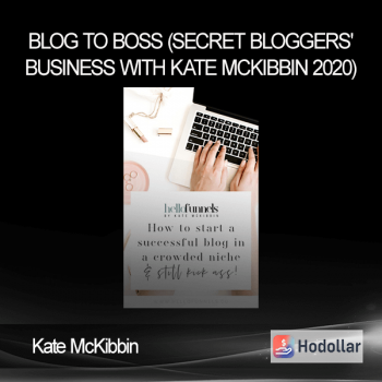 Kate McKibbin - Blog to Boss (Secret Bloggers' Business with Kate McKibbin 2020)