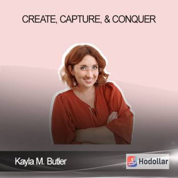 Kayla M. Butler - Create, Capture, & Conquer