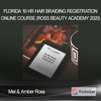 Mel & Amber Ross - Florida 16 Hr Hair Braiding Registration Online Course (Ross Beauty Academy 2020)