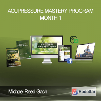 Michael Reed Gach - Acupressure Mastery Program, Month 1