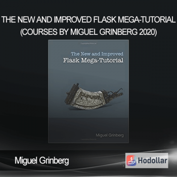 Miguel Grinberg - The New and Improved Flask Mega-Tutorial (Courses by Miguel Grinberg 2020)