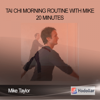 Mike Taylor - Tai Chi Morning Routine with Mike - 20 Minutes
