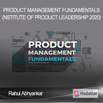 Rahul Abhyankar - Product Management Fundamentals (nstitute of Product Leadership 2020)