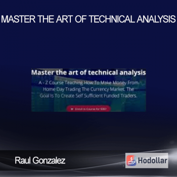 Raul Gonzalez - Master the art of technical analysis