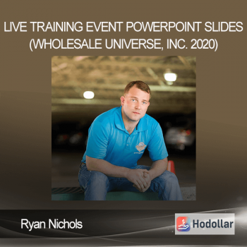 Ryan Nichols - Live Training Event PowerPoint Slides (Wholesale Universe, Inc. 2020)
