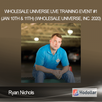 Ryan Nichols - Wholesale Universe Live Training Event #1 (Jan 10th & 11th) (Wholesale Universe, Inc. 2020)