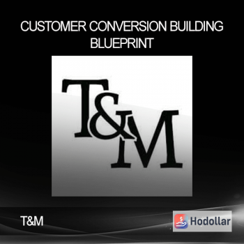 T&M - Customer Conversion Building Blueprint
