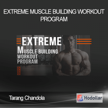 Tarang Chandola - Extreme Muscle Building Workout Program