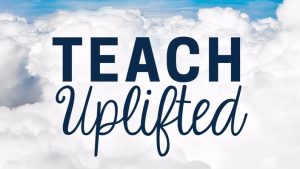 Teach Uplifted