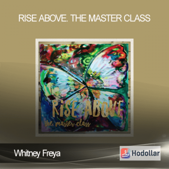 Whitney Freya - Rise Above. The Master Class