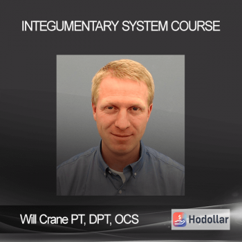 Will Crane PT, DPT, OCS - Integumentary System Course
