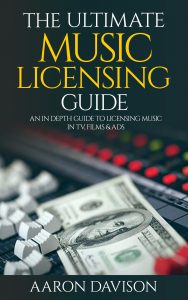 Aaron Davison - The Ultimate Music Licensing Guide (How To License Your Music 2020)