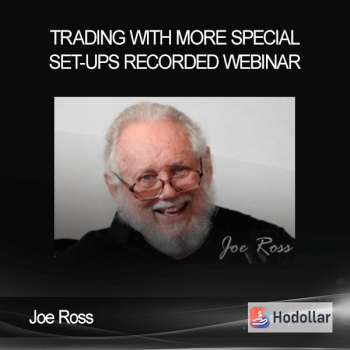 Joe Ross - Trading with MORE Special Set-ups Recorded Webinar