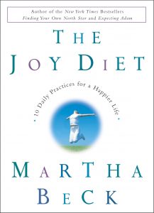 Martha Beck - The Joy Diet: 10 Daily Practices For a Happier Life
