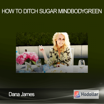 Dana James - How To Ditch Sugar - Mindbodygreen
