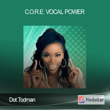 Dot Todman - C.O.R.E. Vocal Power