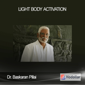 Dr. Baskaran Pillai - Light Body Activation