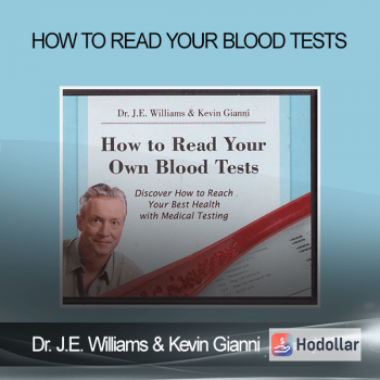 Dr. J.E. Williams & Kevin Gianni - How to Read Your Blood Tests