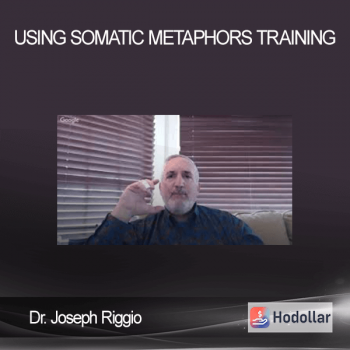 Dr. Joseph Riggio - Using Somatic Metaphors Training