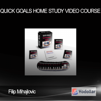 Filip Mihajlovic - Quick Goals Home Study Video Course