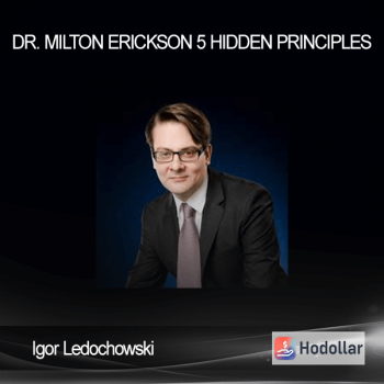 Igor Ledochowski – Dr. Milton Erickson 5 Hidden Principles