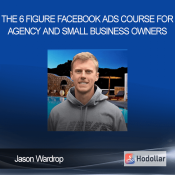 Jason Wardrop - The 6 Figure Facebook Ads Course For Agency and Small Business Owners