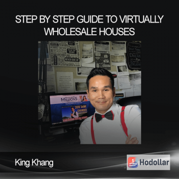 King Khang – Step By Step Guide To Virtually Wholesale Houses