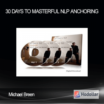 Michael Breen - 30 Days to Masterful NLP Anchoring