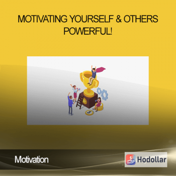 Motivation - Motivating Yourself & Others - POWERFUL!