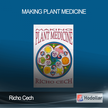 Richo Cech - Making Plant Medicine