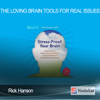 Rick Hanson - THE LOVING BRAIN - Tools for Real Issues