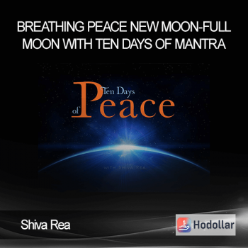 Shiva Rea - Breathing Peace - New Moon-Full Moon with Ten Days of Mantra