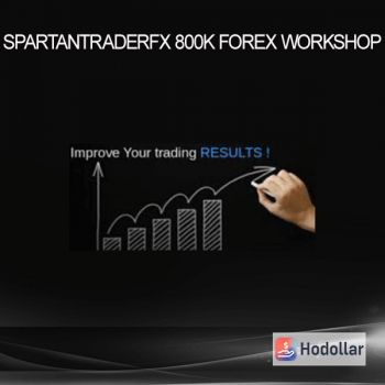 Spartantraderfx - 800K Forex Workshop