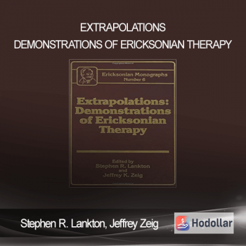 Stephen R. Lankton, Jeffrey Zeig - Extrapolations Demonstrations Of Ericksonian Therapy
