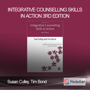 Susan Culley, Tim Bond - Integrative Counselling Skills in Action 3rd Edition