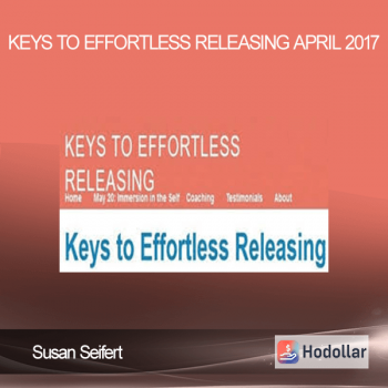 Susan Seifert - Keys to Effortless Releasing April 2017