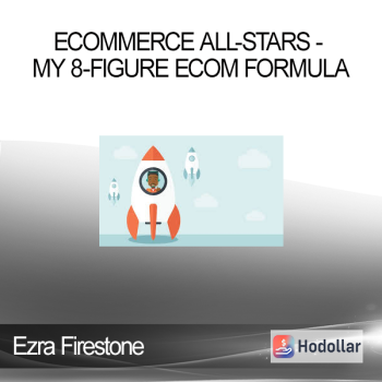 Ezra Firestone - eCommerce All-Stars - My 8-Figure Ecom Formula