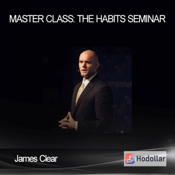 James Clear - Master Class: The Habits Seminar