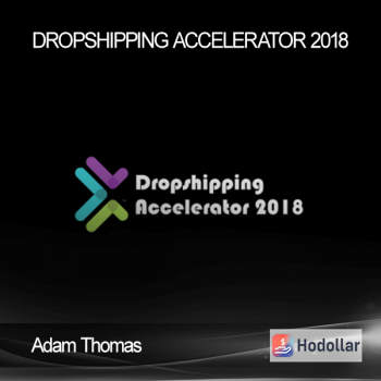 Adam Thomas - Dropshipping Accelerator 2018