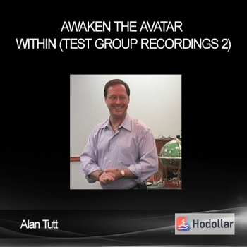 Alan Tutt - Awaken the Avatar Within (Test Group Recordings 2)