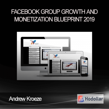 Andrew Kroeze - Facebook Group Growth and Monetization Blueprint 2019